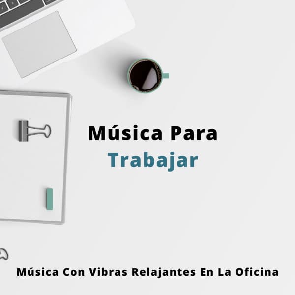 Música Para Trabajar: Música Con Vibras Relajantes En La Oficina - Para leer