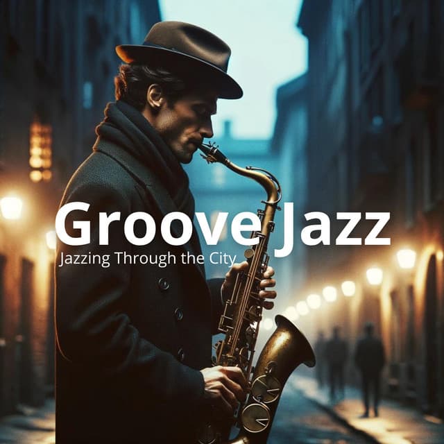 Groove Jazz: Rhythmic Reverie, Jazzing Through the City - Smooth Jazz 24H