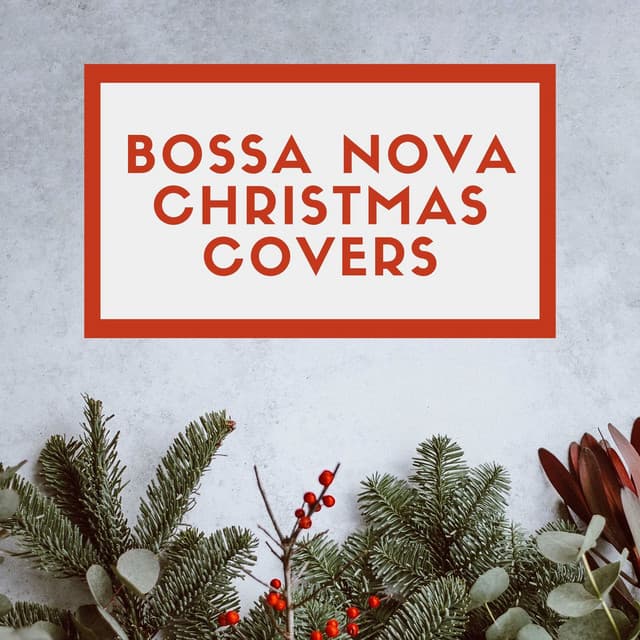 Bossa Nova Christmas Covers: White Christmas Cafè Bossanova Relaxing Music for Study, Relaxation - Christmas Cafe