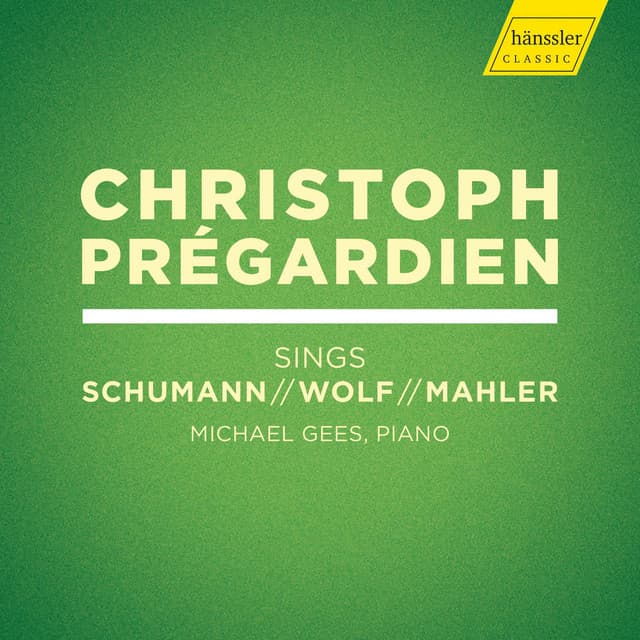 R. Schumann, Wolf & Mahler: Lieder - Christoph Prégardien