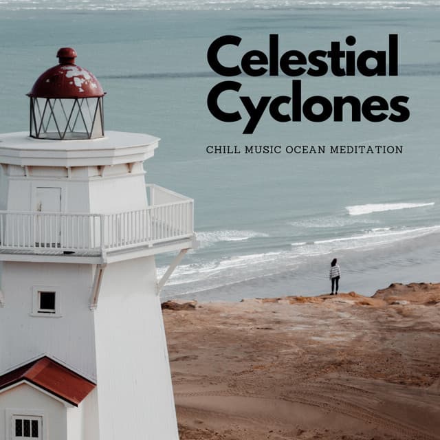 Celestial Cyclones: Chill Music Ocean Meditation - Worship Ensemble