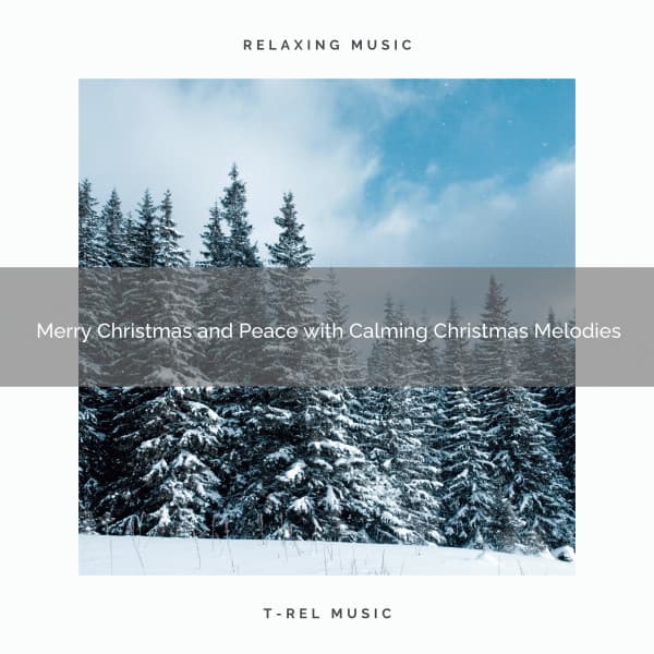 Merry Christmas and Peace with Calming Christmas Melodies - Sounds of Christmas