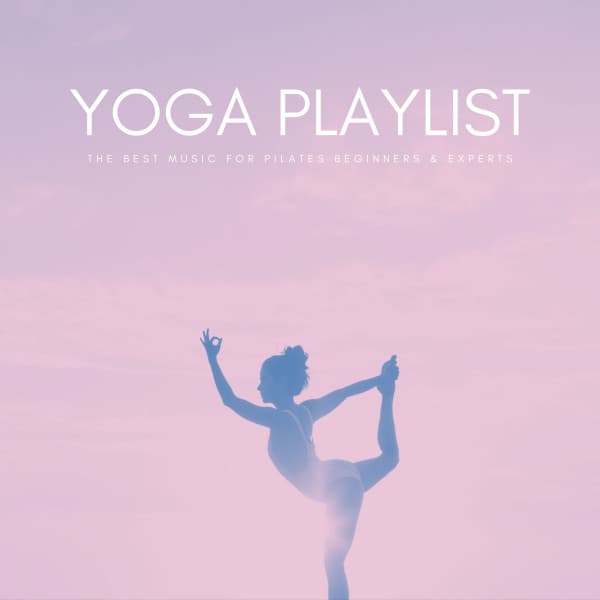 Yoga Playlist: The Best Music For Yoga Beginners & Experts - The Yoga Music Legends