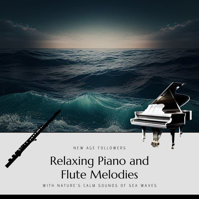Relaxing Piano and Flute Melodies with Nature's Calm Sounds of Sea Waves - New Age Followers