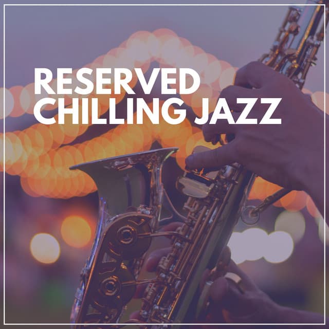 Reserved Chilling Jazz - Hotel Lobby Jazz Group
