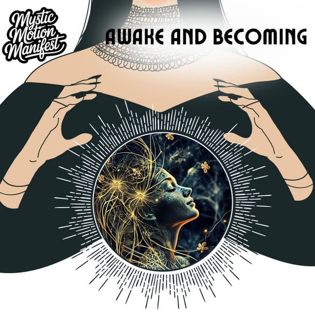 Awake and Becoming - Mystic Motion Manifest