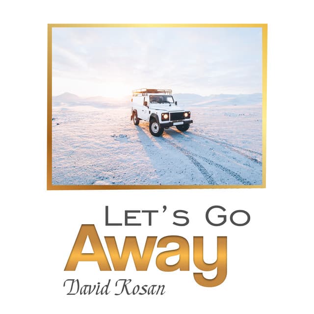 Let’s Go Away - David Rosan