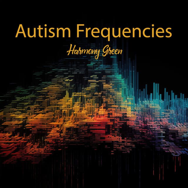 Autism Frequencies: Calming Sensory Relaxing Music for Autism, ADHD, SPD, & Aspergers - Harmony Green
