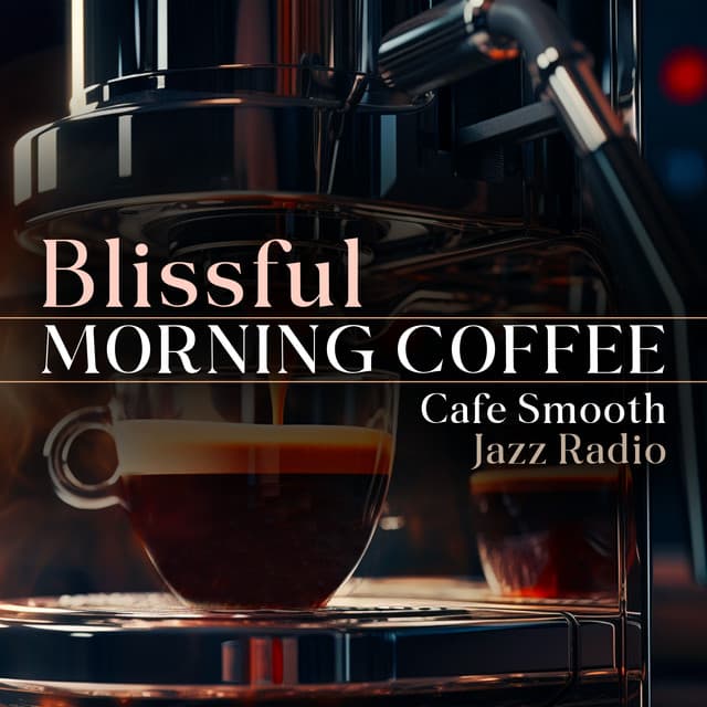 Blissful Morning Coffee - Cafe Smooth Jazz Radio