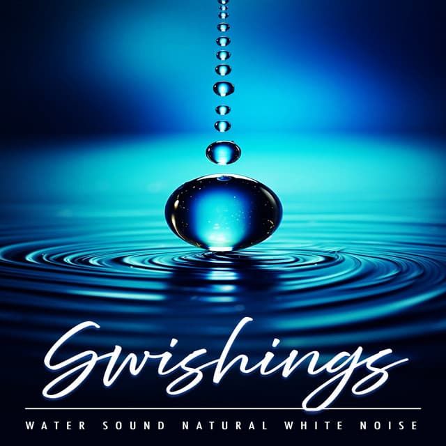 Swishings - Water Sound Natural White Noise
