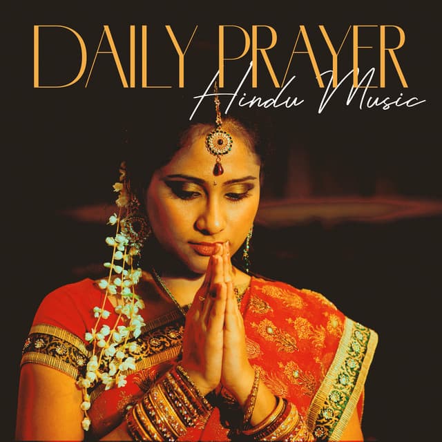 Daily Prayer: Hindu Music for Morning Meditation to Start the Day with an Open Heart, Spirit, and Presence, Spiritual Connection - Hindu Traditional Meditation