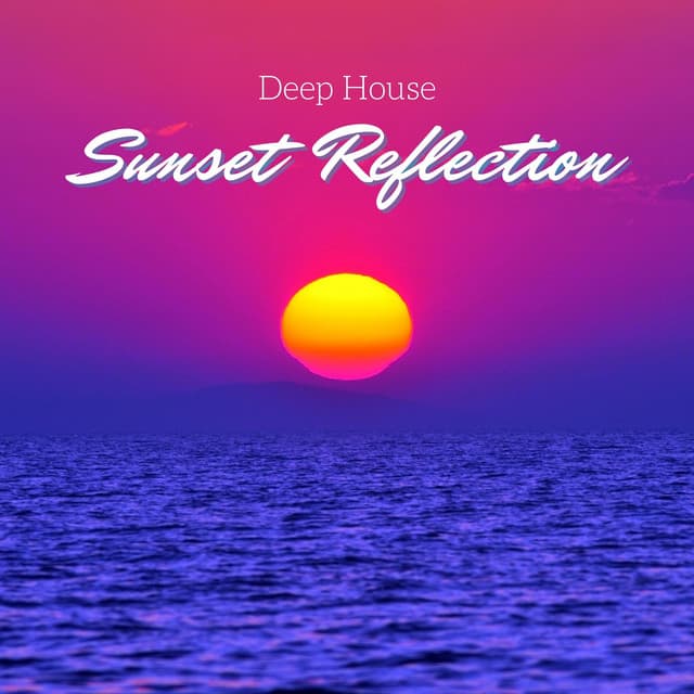 Sunset Reflections: Smooth House Music - Deep House