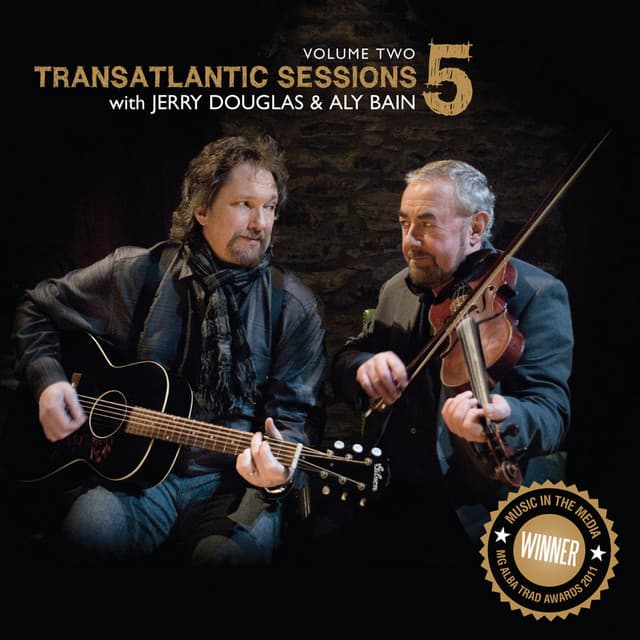 Transatlantic Sessions - Series 5: Volume Two - Aly Bain and Jerry Douglas