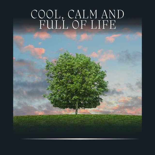 Cool, Calm and Full of Life - Nature Sound Series