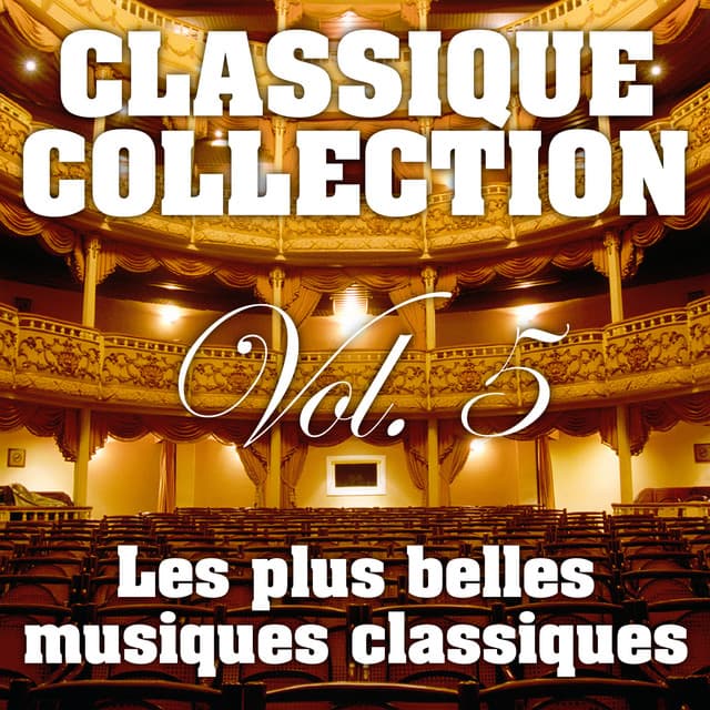 Les Plus Belles Musiques Classiques Vol. 5 - Collection Grands Classiques