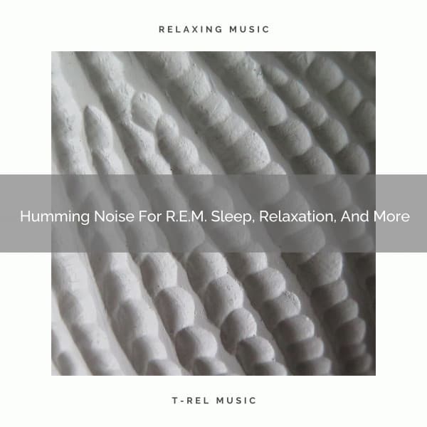2021 New: Humming Noise For R.E.M. Sleep, Relaxation, And More - White Noise 2015