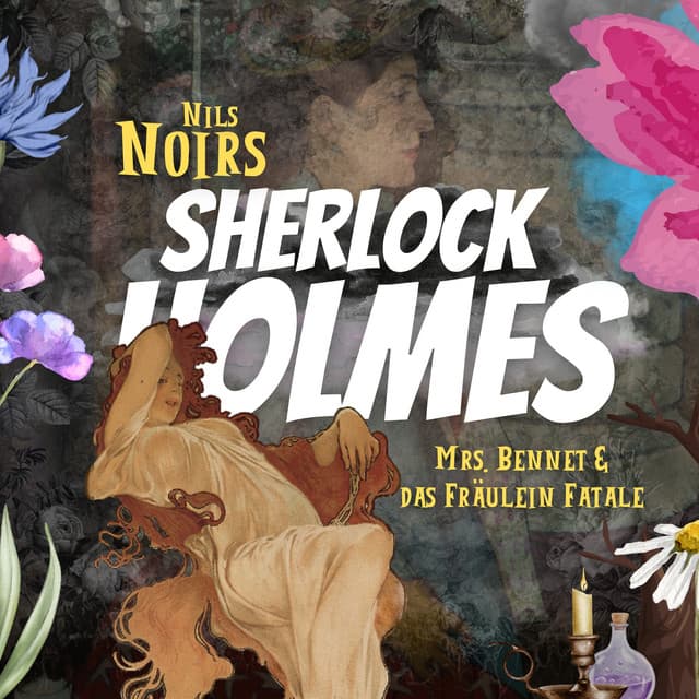 Nils Noirs Sherlock Holmes, Staffel 5, Folge 2: Mrs. Bennet & das Fräulein Fatale - Nils Noir
