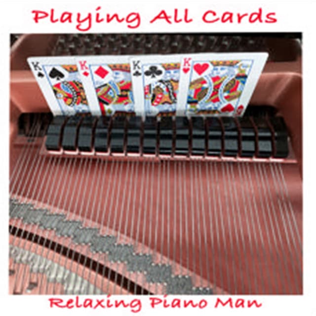 Playing All Cards - Relaxing Piano Man