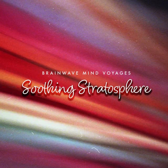 Soothing Stratosphere - Brainwave Mind Voyages