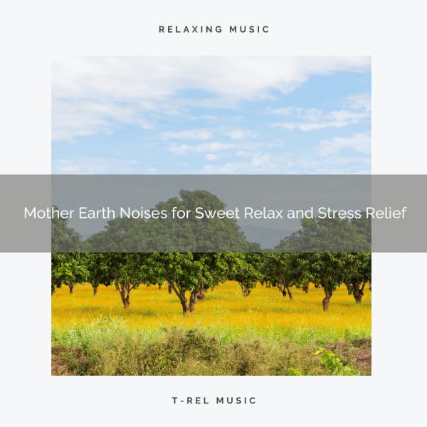 Mother Earth Noises for Sweet Relax and Stress Relief - Mother Nature FX