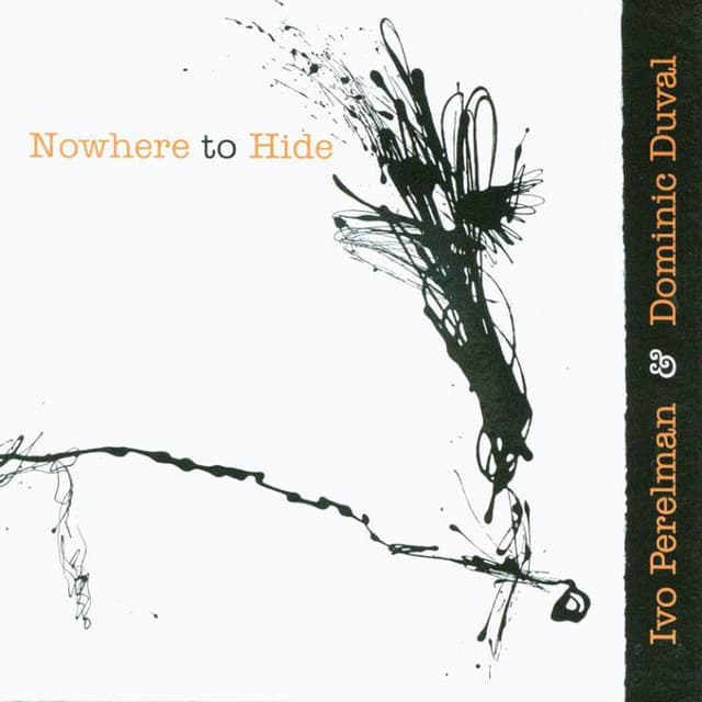 Nowhere to Hide - Ivo Perelman