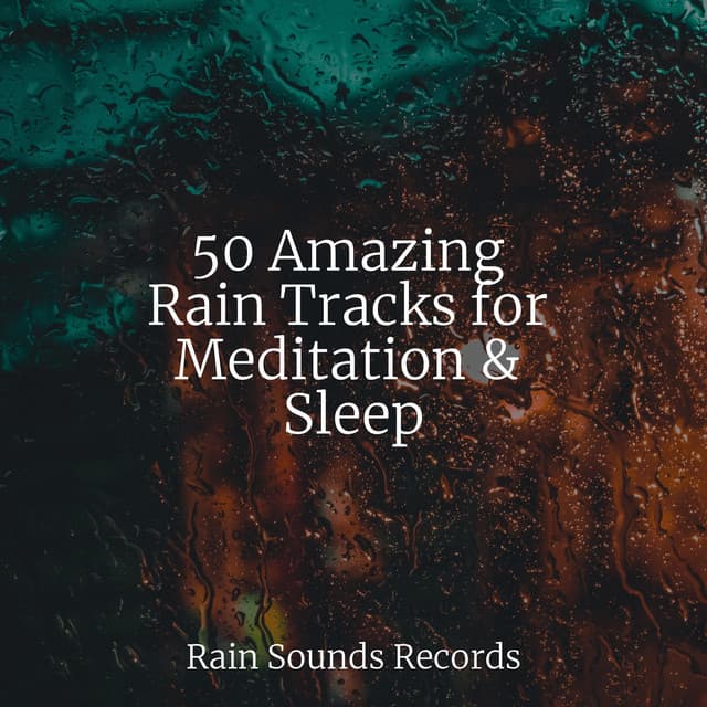 50 Amazing Rain Tracks for Meditation & Sleep - Avslappning Sound