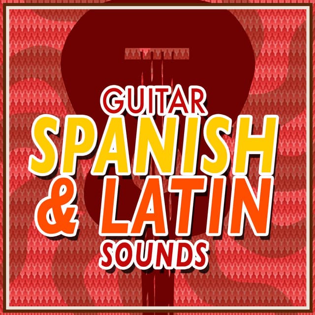Guitar: Spanish & Latin Sounds - Instrumental Guitar Masters