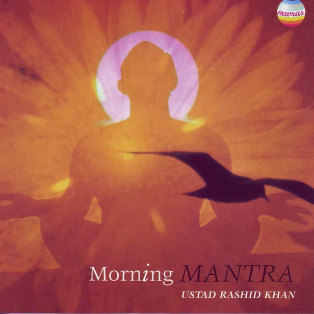 Morning Mantra: Ragas Bhatiyar, Alhaiya Bilawal & Gaud Sarang - Rashid Khan