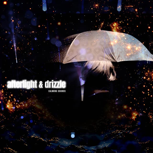 Afterlight & Drizzle - Calming Sounds
