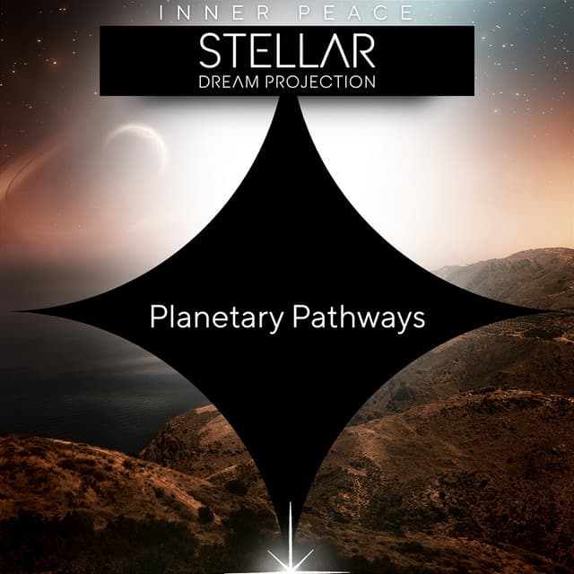 Planetary Pathways to Inner Peace - Stellar Dream Projection