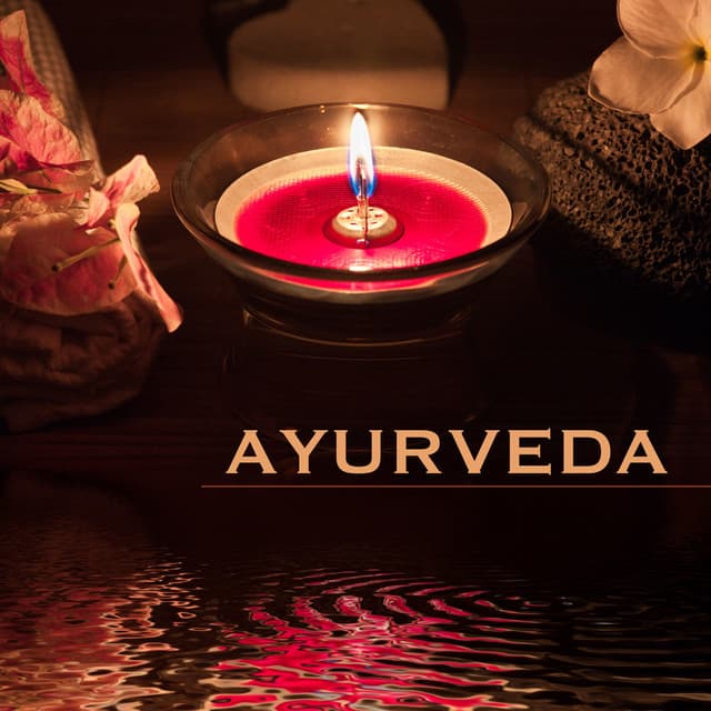 Ayurveda: Ayurvedic Music for Relaxation, Sleep, Relax, Yoga and Meditation - Ayurveda