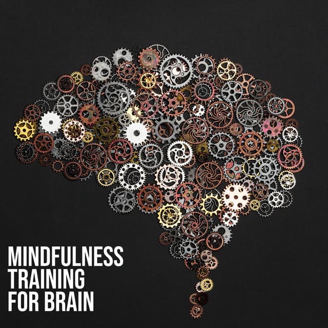 Mindfulness Training for Brain - Meditative Sounds for Deep Concentration, Focus Control, Perfect Harmony - Creative Mind Master