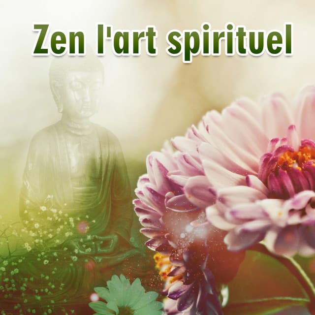 Zen l'art spirituel - Musique pour la méditation, Réflexion et yoga, Zen nature, Meilleur existence, Bouddha lounge - Musique de Réflexion Academy