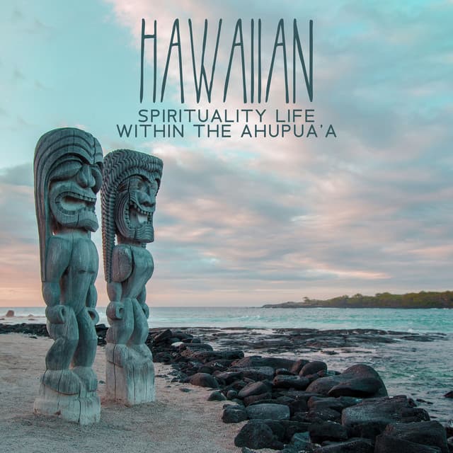 Hawaiian Spirituality Life Within the Ahupua'a - Soothing Music Academy