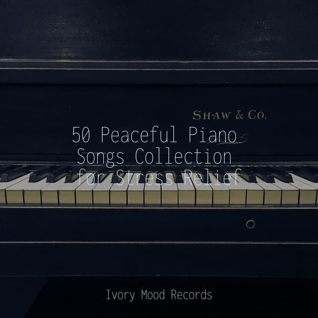 50 Peaceful Piano Songs Collection for Stress Relief - Relaxing Music