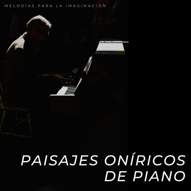 Paisajes Oníricos De Piano: Melodías Para La Imaginación - Soñadoras de piano