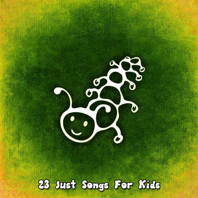 23 Just Songs For Kids - Bedtimes and Nursery Rhymes