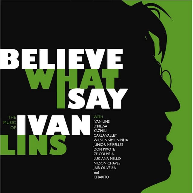 Believe What I Say: The Music of Ivan Lins - Ivan Lins