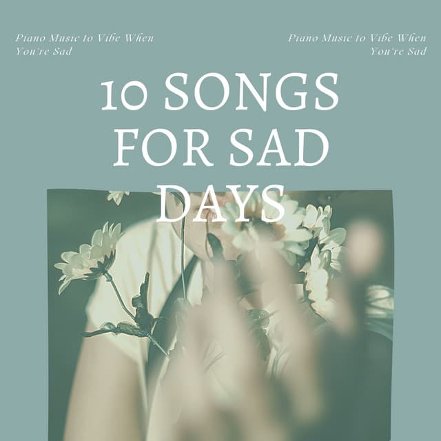 10 Songs for Sad Days - Piano Music to Vibe When You're Sad - Gentle Experience