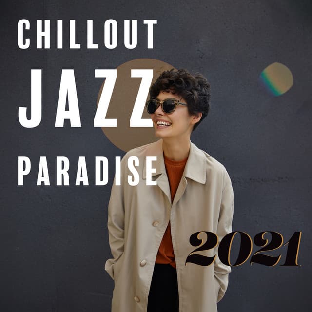Chillout Jazz Paradise 2021: Relaxing Instrumental Lounge After Work - Chill Jazz Instrumental Music