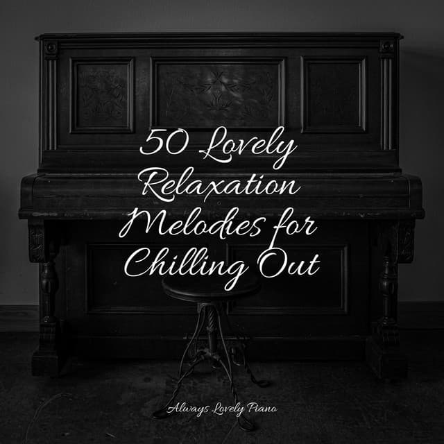 50 Calming Tracks for Quiet Listening and Stress Relief - Instrumental Piano Universe