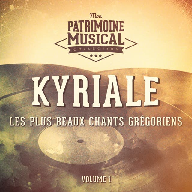 Les plus beaux chants grégoriens : « Kyriale » par le Choeur des Moines de l'Abbaye Saint-Pierre de Solesmes - Chœur des Moines de l'Abbaye Saint-Pierre de Solesmes