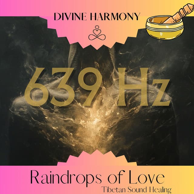 639 Hz Raindrops of Love: Tibetan Sound Healing - Divine Harmony