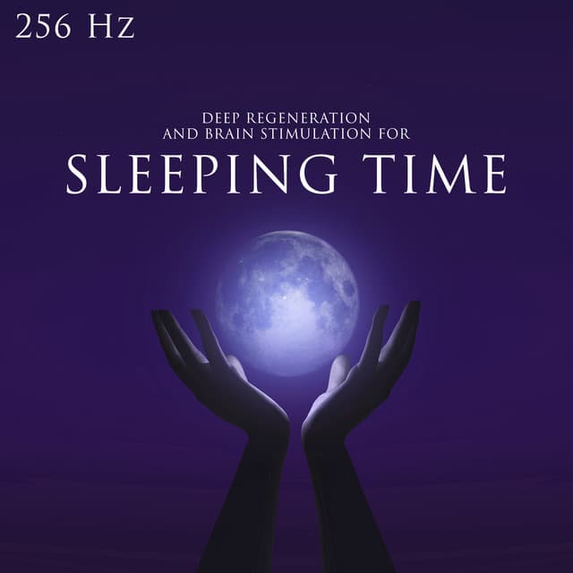 256 Hz Deep Regeneration and Brain Stimulation for Sleeping Time - Hz Sleep Project