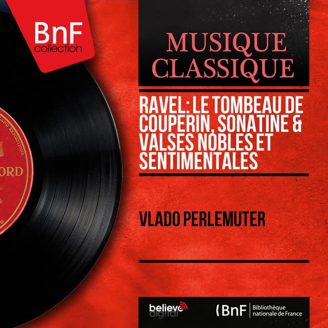 Ravel: Le tombeau de Couperin, Sonatine & Valses nobles et sentimentales - Maurice Ravel