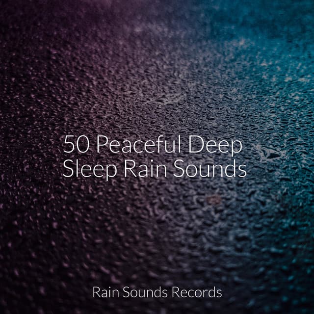 50 Peaceful Deep Sleep Rain Sounds - Canción de Cuna