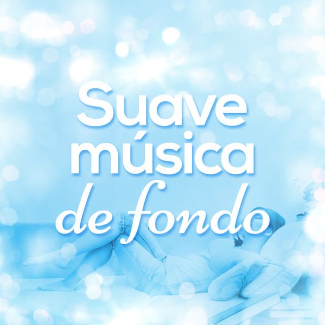 Suave Música de Fondo - Musica Relajante