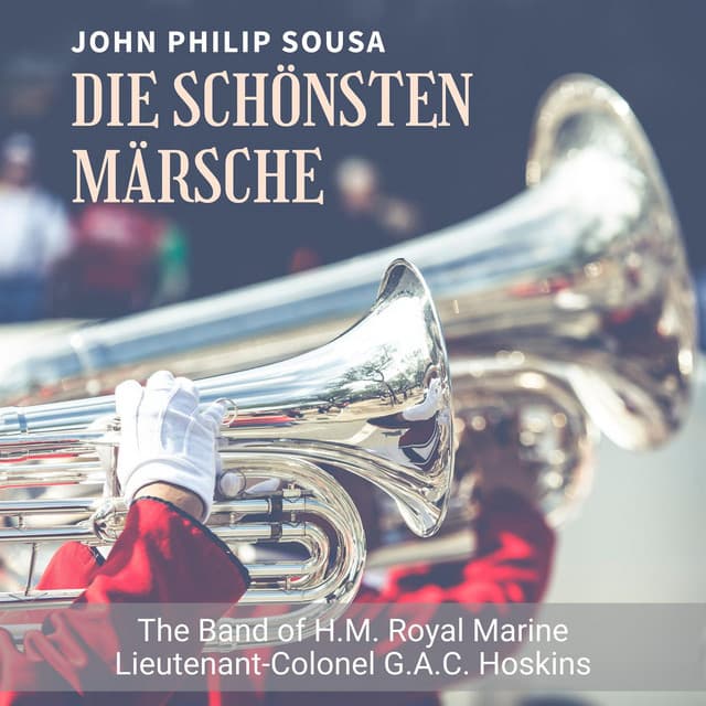 Sousa: Die schönsten Märsche - John Philip Sousa