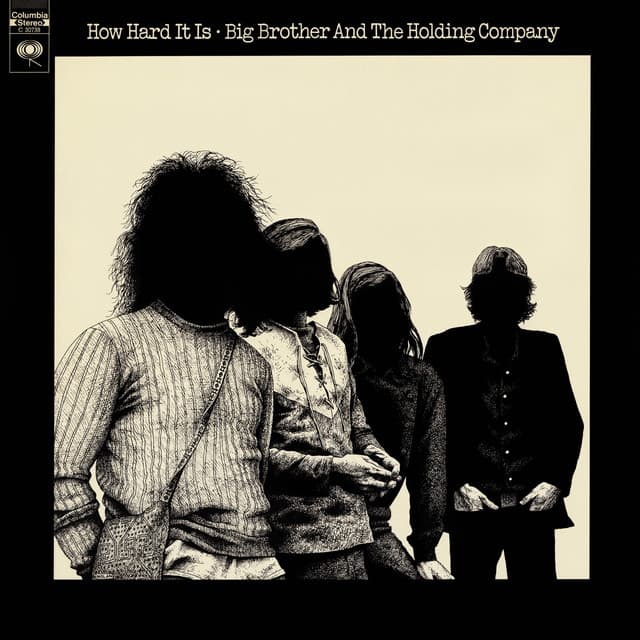 How Hard It Is - Big Brother & The Holding Company