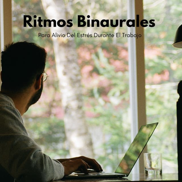Ritmos Binaurales Para Alivio Del Estrés Durante El Trabajo - Relajación de ritmos binaurales